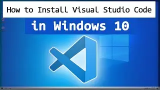 How to Download and Install Video Studio Code in Windows 10 Operating System