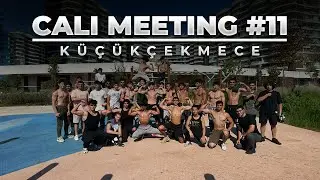 CALİ MEETİNG #11 - KÜÇÜKÇEKMECE (AŞIRI ZORLU İDMAN!)