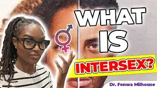 WHAT IS INTERSEX? | Dr. Milhouse