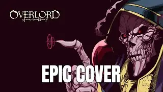 OVERLORD OST Arrival Of The Undead King (Epic Cover)