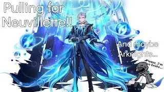 [Arknights] Pulling for Neuvillette and his weapon!! + play Arknights lol