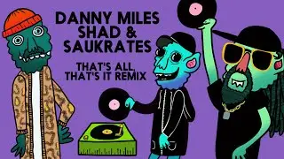 DANNY MILES - That's All, That's It (Remix) (feat. Shad & Saukrates) (URBNET)