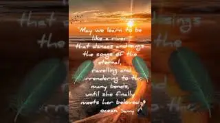May we learn to be like a river...