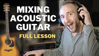 How To Mix Acoustic Guitar | Full Lesson