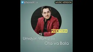 Umidjon Mamatov - Ota va Bola | Умиджон Маматов - Ота ва Бола (music version) 2020 XiT