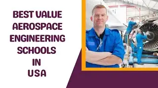 Best Value Aerospace Engineering Schools In USA |Study Aerospace Engineering In Usa