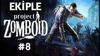 Ekiple Project Zomboid Oynuyoruz #8