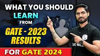 What You Should Learn from GATE 2023 Results for GATE 2024