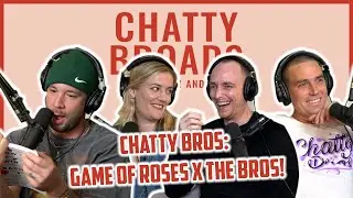 CHATTY BROS: Game of Roses X The Bros!
