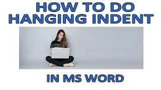 HOW TO DO HANGING INDENT - MS WORD Tutorial#5