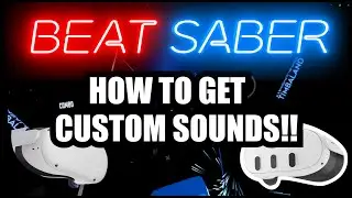 How To Get Custom Sounds for Beat Saber Quest 3, Quest 3s and Quest 2