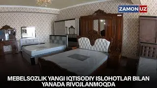 Mebelsozlik yangi iqtisodiy islohotlar bilan yanada rivojlanmoqda