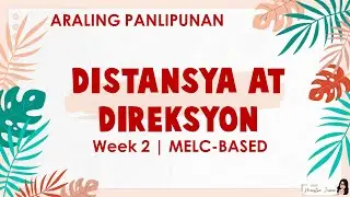 4TH QUARTER - ARALING PANLIPUNAN WEEK 2 - DISTANSYA AT DIREKSYON | MELC-BASED MODULE