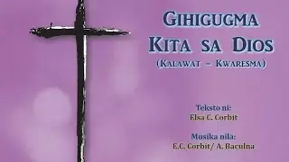 Gihigugma Kita sa Dios (Kalawat - Kwaresma) - Elsa Corbit - Minus One