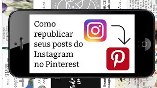 COMO REPUBLICAR SEUS POSTS DO INSTAGRAM NO PINTEREST