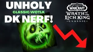 MASSIVE Unholy DK Nerf!