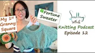 I learned to crochet! German short row yoke - Ep. 12 - Seedling Stitch Knitting Podcast