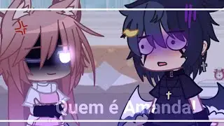 • Quem é Amanda!?• {GC Meme}