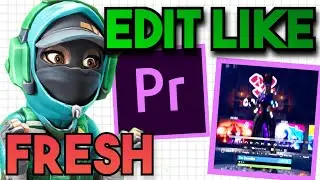 Making A *FRESH* Video on Fortnite! | Adobe Premiere Editing Style!
