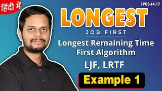 4.17 | Longest Job First | Longest Remaining Time First Algorithm | LJF | LRTF | example 1