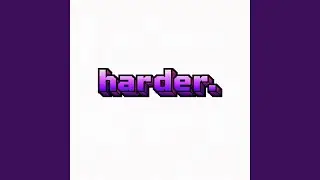 Harder.