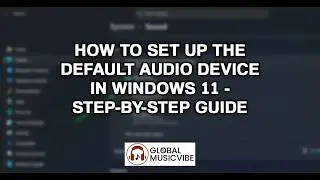 How to Set Up the Default Audio Device in Windows 11