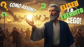 Prophet Elisha and the Blind Army!