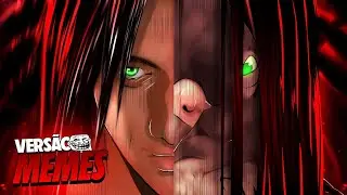 Eren (Attack on Titan) | 7Minutoz - VERSÃO MEMES