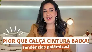 TENDÊNCIAS POLÊMICAS VERÃO 25 ☀️👀 Uma é pior que calça de cintura baixa!!