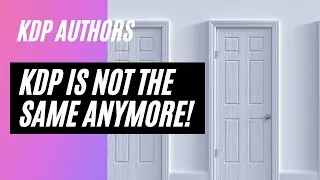 KDP IS NOT THE SAME ANYMORE! I KDP Author