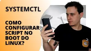 Como configurar script no boot do linux? (SYSTEMCTL)