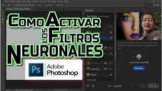 COMO ACTIVAR LOS FILTROS NEURONALES EN PHOTOSHOP 2023 Y ANTERIORES