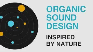 Take Your Sound Design To The Next Level With Tools Inspired By Nature