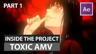 Inside the Project - Toxic AMV | Part 1