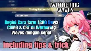 Begini Cara farm ECHO Dewa CDMG & CRT di Wuthering Waves dengan cepat di Boss/World