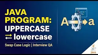 JAVA-- Upppercase to Lowercase and Lowercase to Uppercase