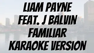Liam Payne feat. J Balvin - Familiar karaoke version