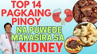 Top 14 Pagkaing Pinoy na Puwede Makasira sa Kidney. - By Doc Willie Ong