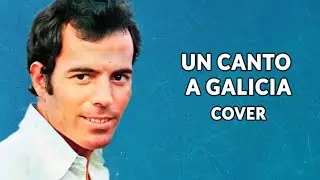 Un canto a Galicia + fotos de Galicia  (Julio Iglesias) - Cover version