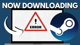 How to Fix Steam Games Not Downloading