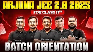 Class 11th ARJUNA JEE 2.0 Batch For 2025 🔥: Live Orientation Session
