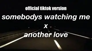 somebodys watching me x another love FULL VERSION (tiktok)