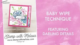 Baby Wipe Techniques Using Stampin' Up! Ink Refills!