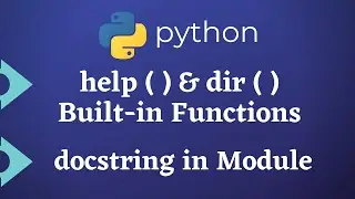 help(), dir() Functions in Python || Docstring in Module