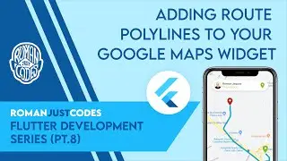 Adding Route Polylines to your Google Maps Widget - Flutter Dev Series by Roman Just Codes (S1E8)