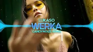 Lukaso - Werka (CandyNoize Remix) NOWOŚĆ DISCO POLO 2023