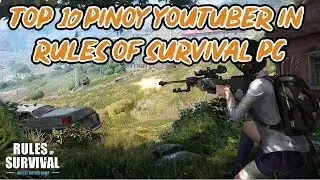 TOP 10 BEST YOUTUBERS IN RULES OF SURVIVAL PC (PH)