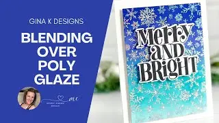 Ink Blending On Foiled Backgrounds: Gina K Designs Poly Glaze
