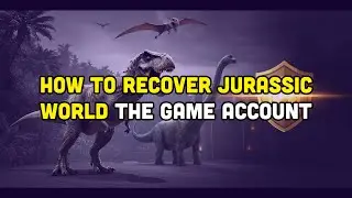 How To Recover Jurassic World The Game Account?