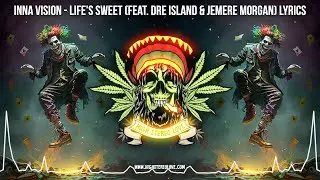 Inna Vision - Life's Sweet (Feat. Dre Island & Jemere Morgan) 🔥 New Roots Reggae 2023 / Lyric Video